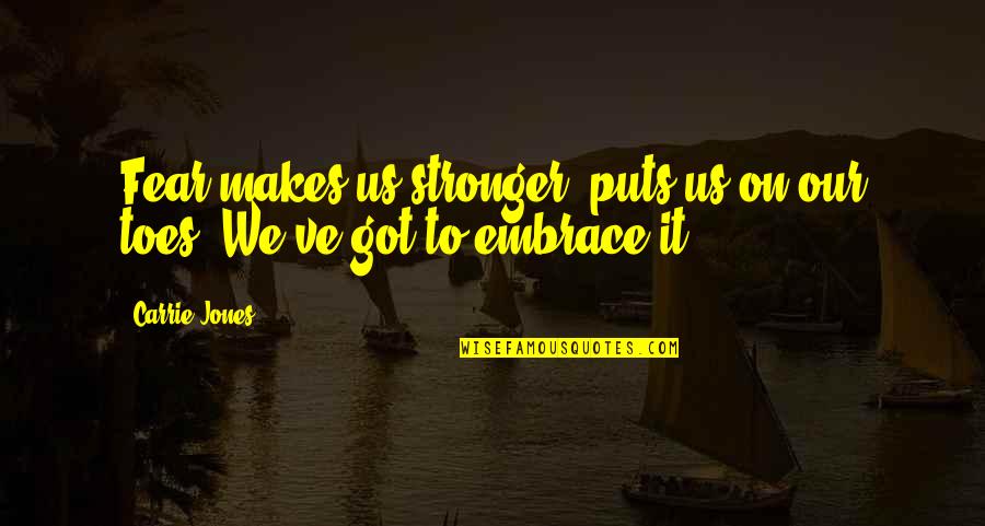 Dark Soulful Quotes By Carrie Jones: Fear makes us stronger, puts us on our