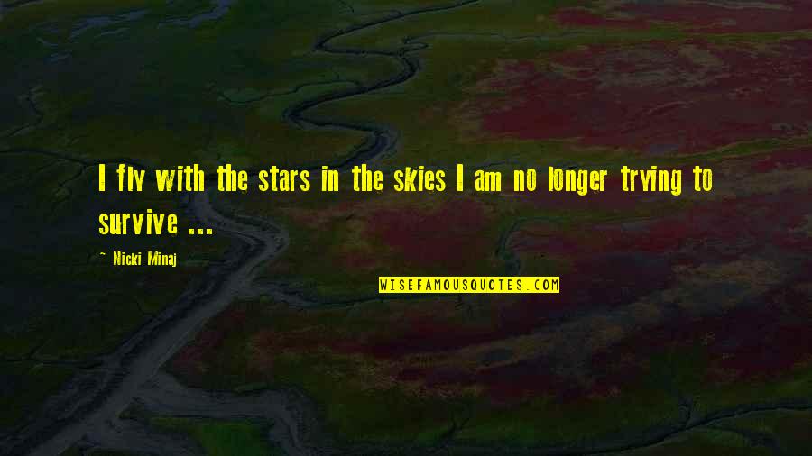 Dark Souls Npc Quotes By Nicki Minaj: I fly with the stars in the skies