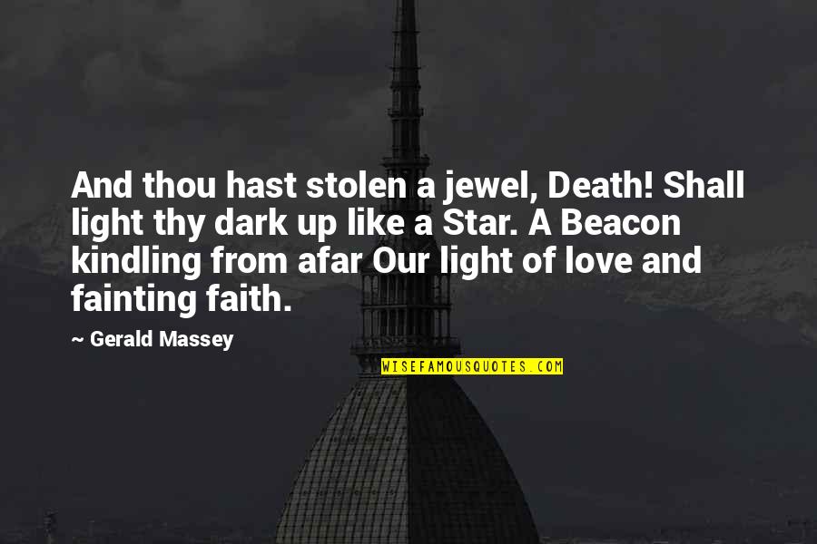 Dark Stars Quotes By Gerald Massey: And thou hast stolen a jewel, Death! Shall