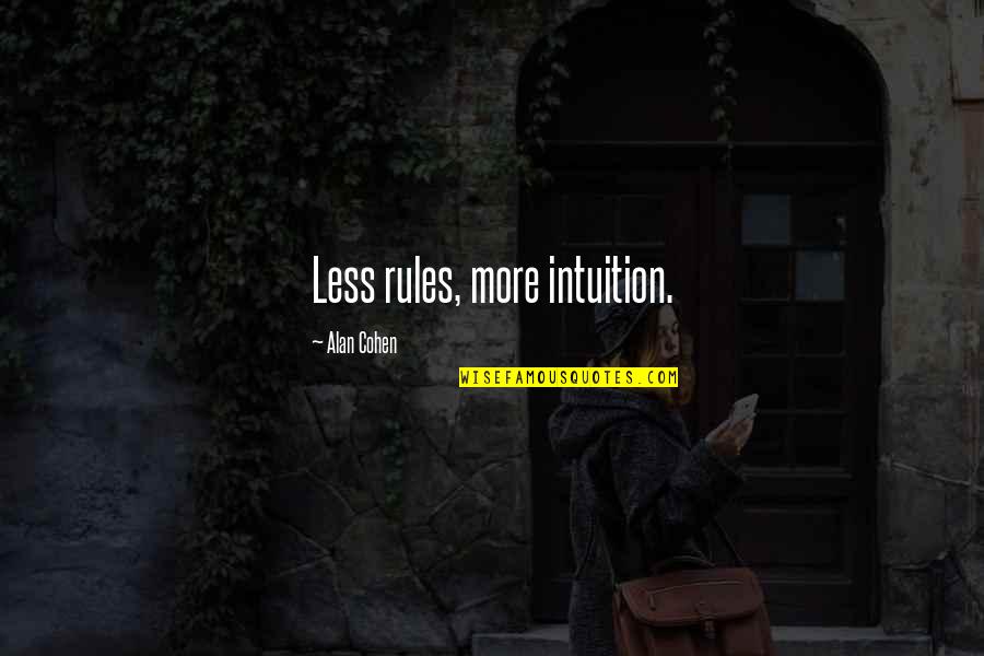 Dark Sunsets Quotes By Alan Cohen: Less rules, more intuition.