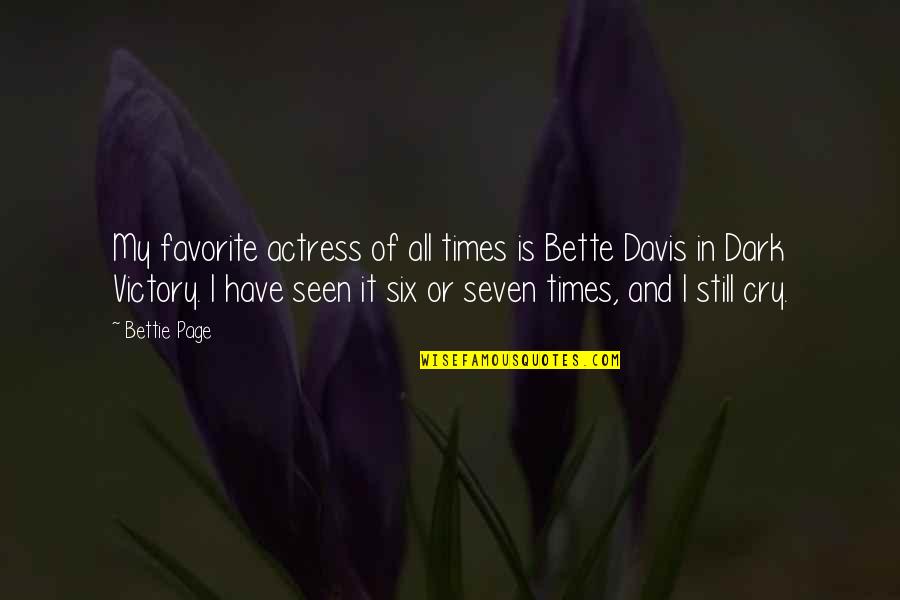 Dark Times Quotes By Bettie Page: My favorite actress of all times is Bette
