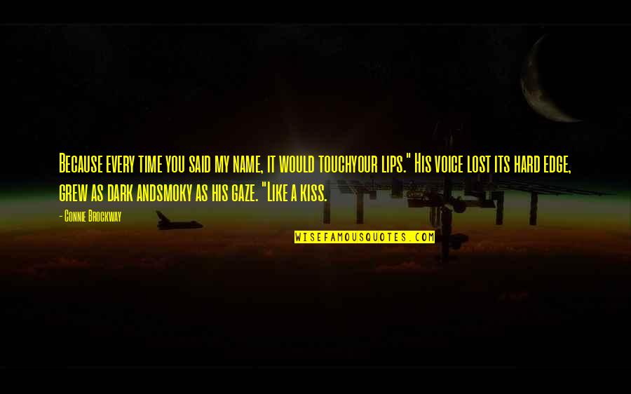 Dark Touch Quotes By Connie Brockway: Because every time you said my name, it Dark Touch Quotes By Connie Brockway: Because every time you said my name, it
