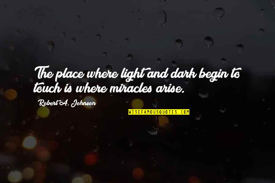 Dark Touch Quotes By Robert A. Johnson: The place where light and dark begin to