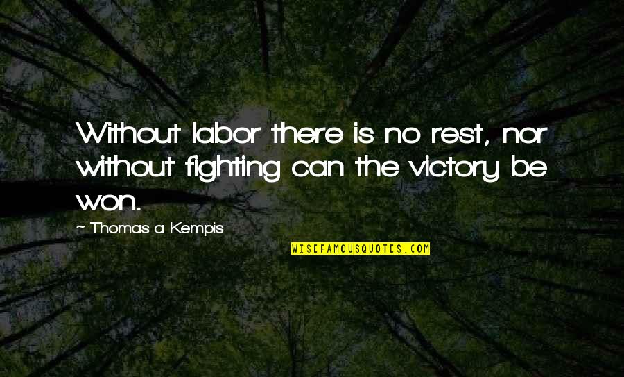 Dark Touch Quotes By Thomas A Kempis: Without labor there is no rest, nor without