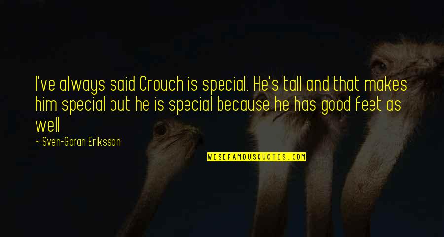 Dark Tower Gunslinger Quotes By Sven-Goran Eriksson: I've always said Crouch is special. He's tall