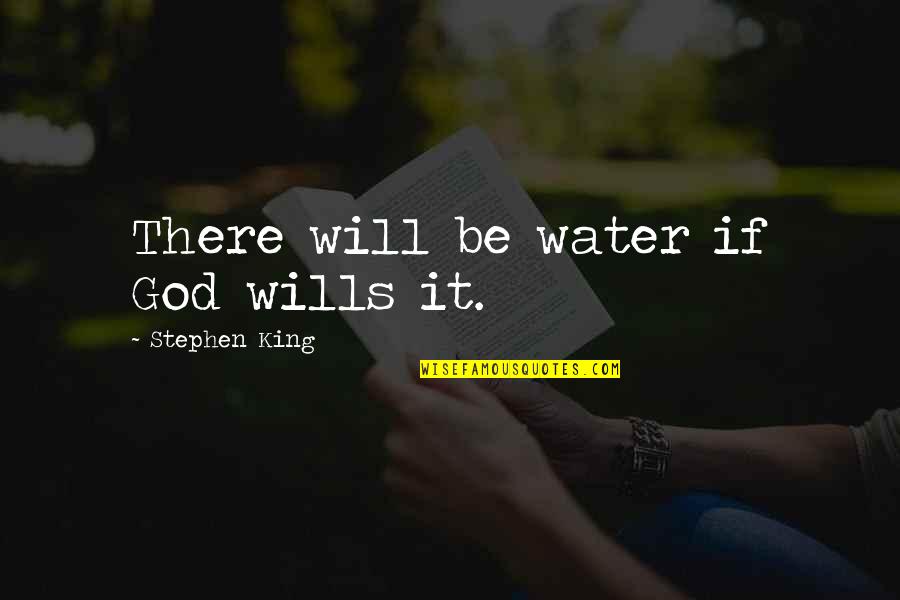 Dark Tower Roland Quotes By Stephen King: There will be water if God wills it.