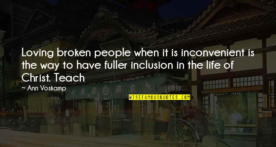 Dark Tv Show Best Quotes By Ann Voskamp: Loving broken people when it is inconvenient is