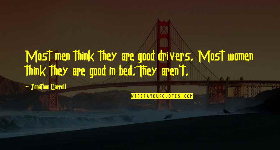 Dark Twisted Love Quotes By Jonathan Carroll: Most men think they are good drivers. Most