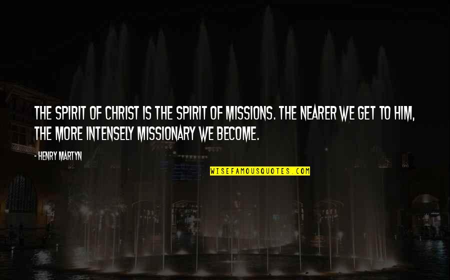 Dark Twisty Quotes By Henry Martyn: The spirit of Christ is the spirit of