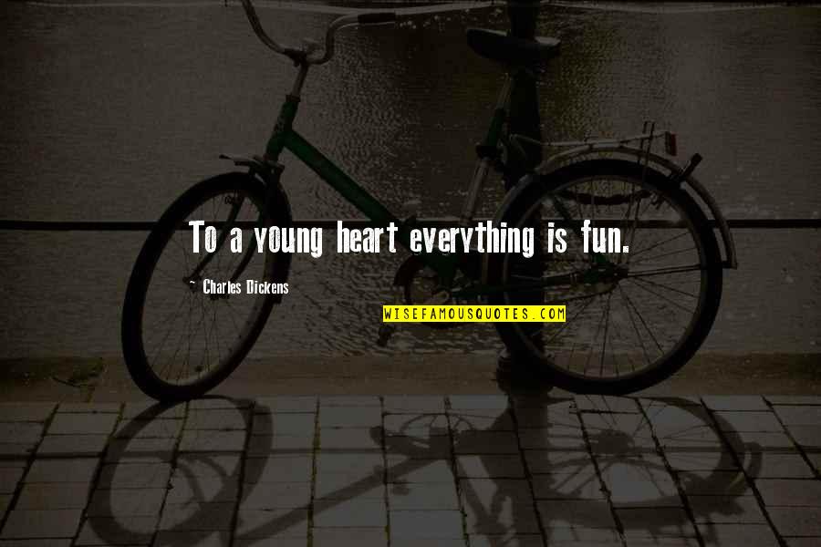 Dark Unwinding Quotes By Charles Dickens: To a young heart everything is fun.