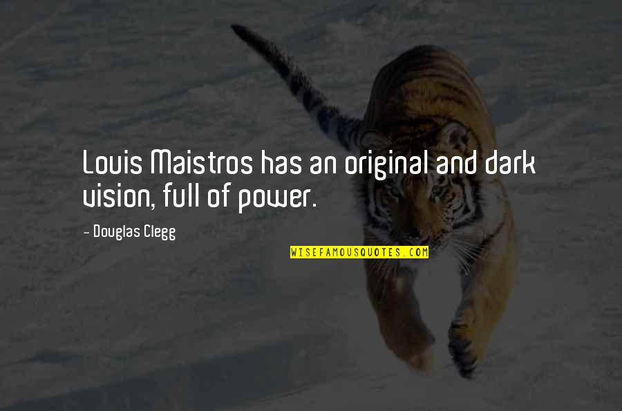 Dark Vision Quotes By Douglas Clegg: Louis Maistros has an original and dark vision,