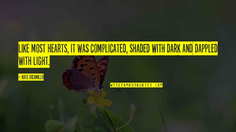 Dark Vs Light Quotes By Kate DiCamillo: Like most hearts, it was complicated, shaded with