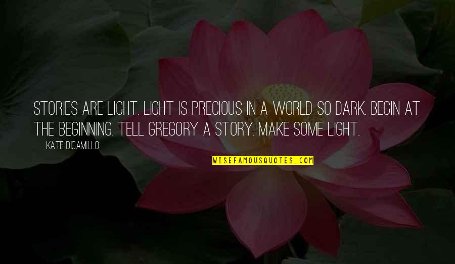 Dark Vs Light Quotes By Kate DiCamillo: Stories are light. Light is precious in a