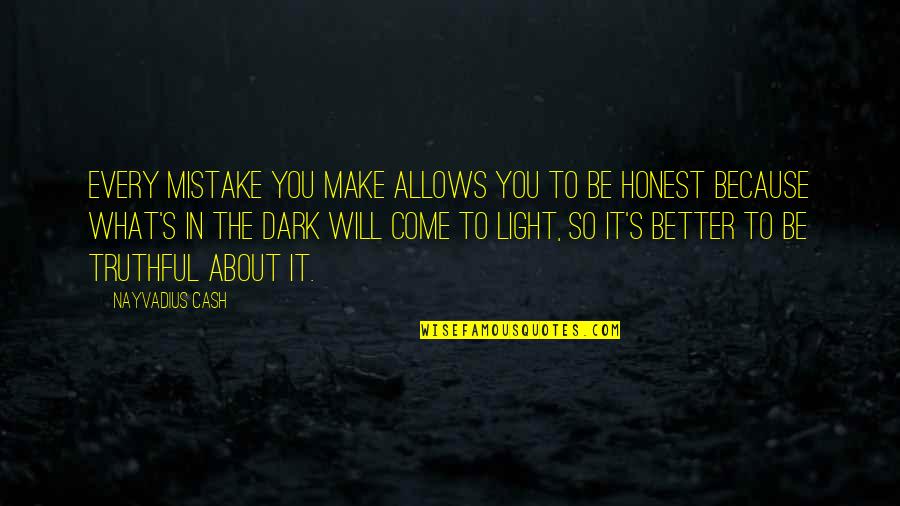 Dark Will Quotes By Nayvadius Cash: Every mistake you make allows you to be