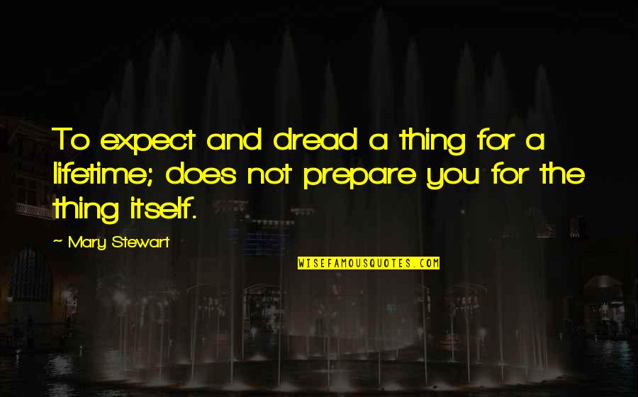 Dark Wizards Quotes By Mary Stewart: To expect and dread a thing for a Dark Wizards Quotes By Mary Stewart: To expect and dread a thing for a