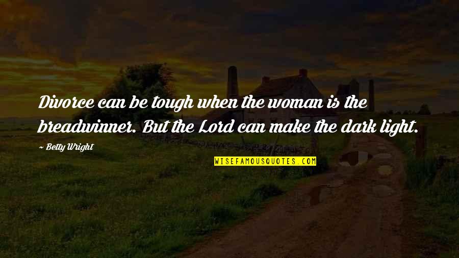Dark Woman Quotes By Betty Wright: Divorce can be tough when the woman is