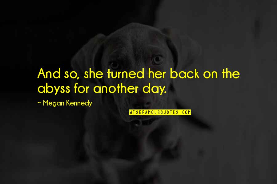 Dark Woman Quotes By Megan Kennedy: And so, she turned her back on the