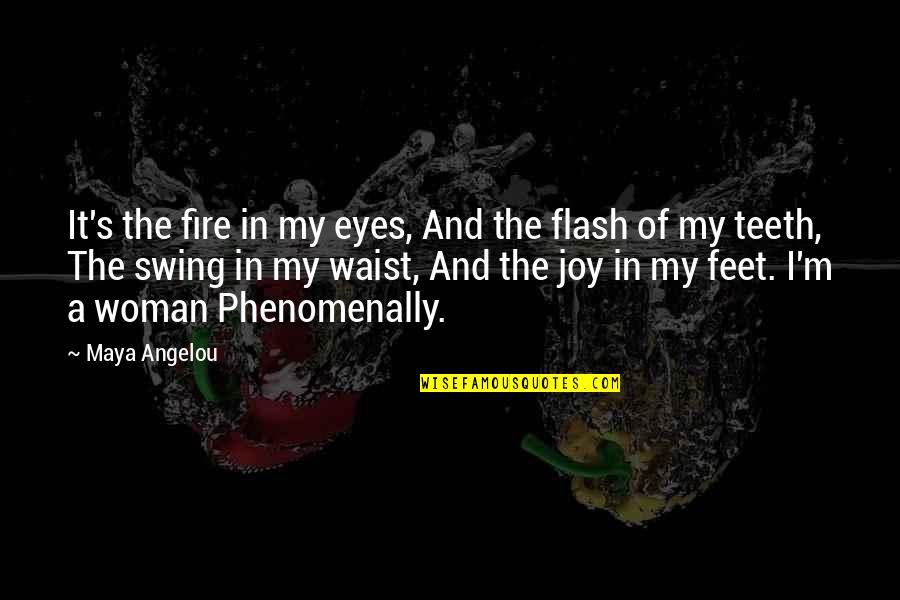Darke Quotes By Maya Angelou: It's the fire in my eyes, And the