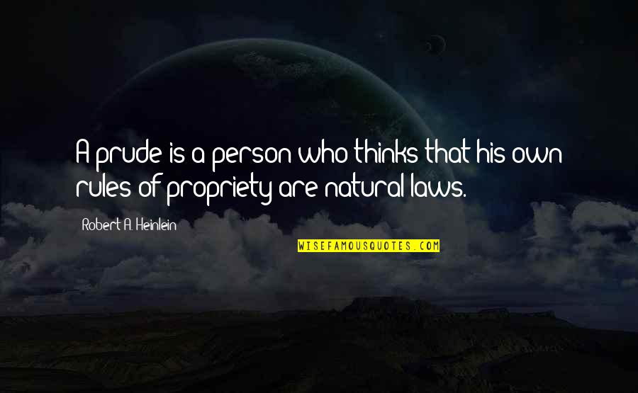 Darke Quotes By Robert A. Heinlein: A prude is a person who thinks that