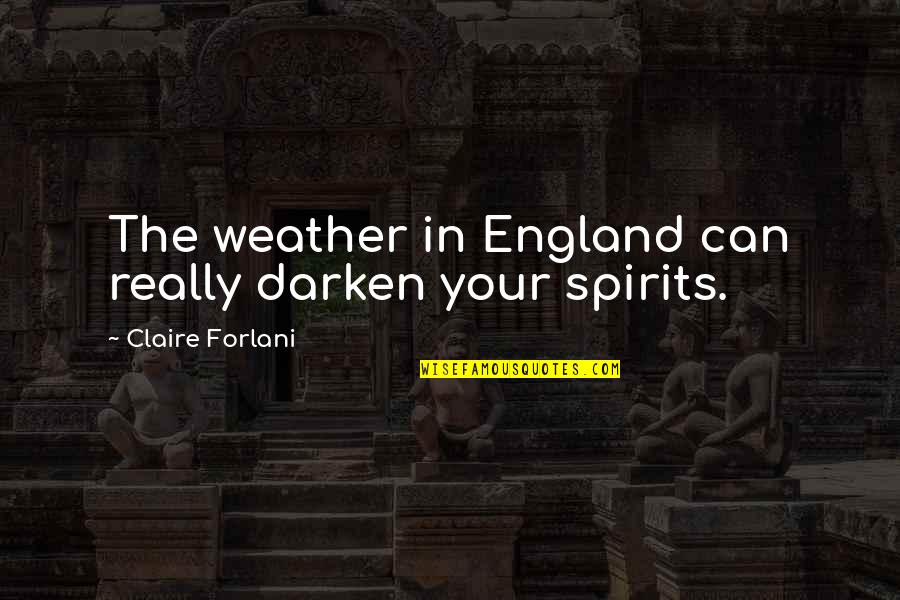 Darken'd Quotes By Claire Forlani: The weather in England can really darken your