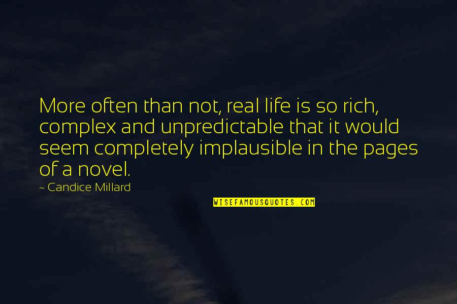 Darkened Essence Quotes By Candice Millard: More often than not, real life is so Darkened Essence Quotes By Candice Millard: More often than not, real life is so