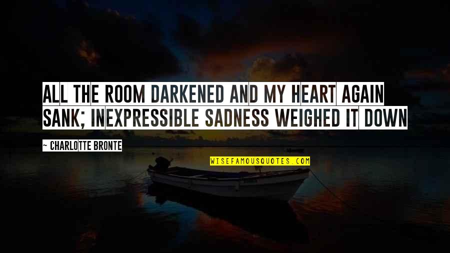 Darkened Quotes By Charlotte Bronte: All the room darkened and my heart again