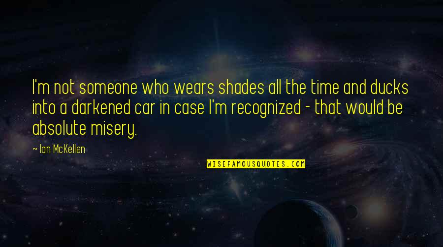 Darkened Quotes By Ian McKellen: I'm not someone who wears shades all the