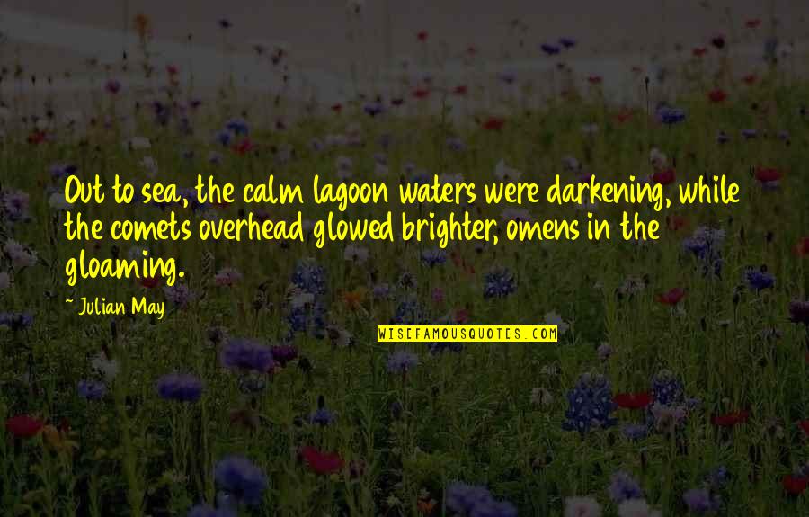 Darkening Quotes By Julian May: Out to sea, the calm lagoon waters were