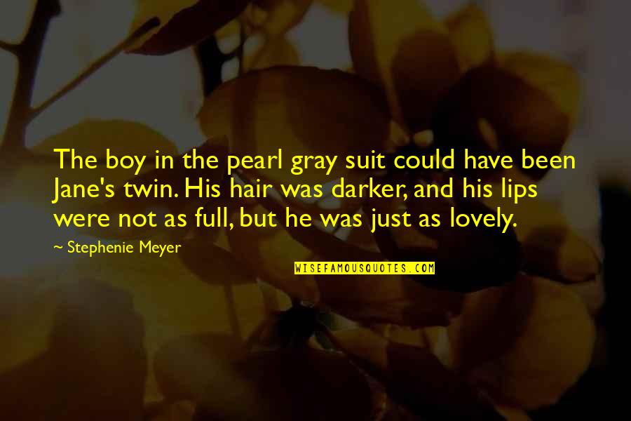 Darker Hair Quotes By Stephenie Meyer: The boy in the pearl gray suit could