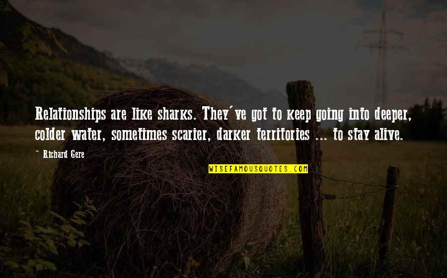 Darker Quotes By Richard Gere: Relationships are like sharks. They've got to keep Darker Quotes By Richard Gere: Relationships are like sharks. They've got to keep