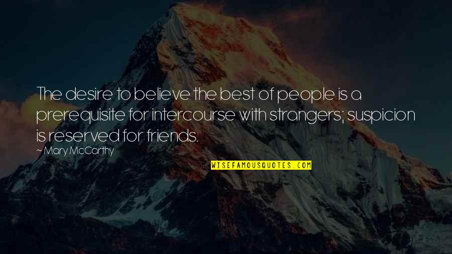 Darker Side Quotes By Mary McCarthy: The desire to believe the best of people