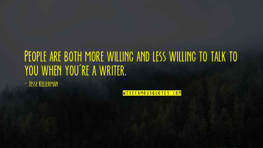 Darker Still Quotes By Jesse Kellerman: People are both more willing and less willing Darker Still Quotes By Jesse Kellerman: People are both more willing and less willing