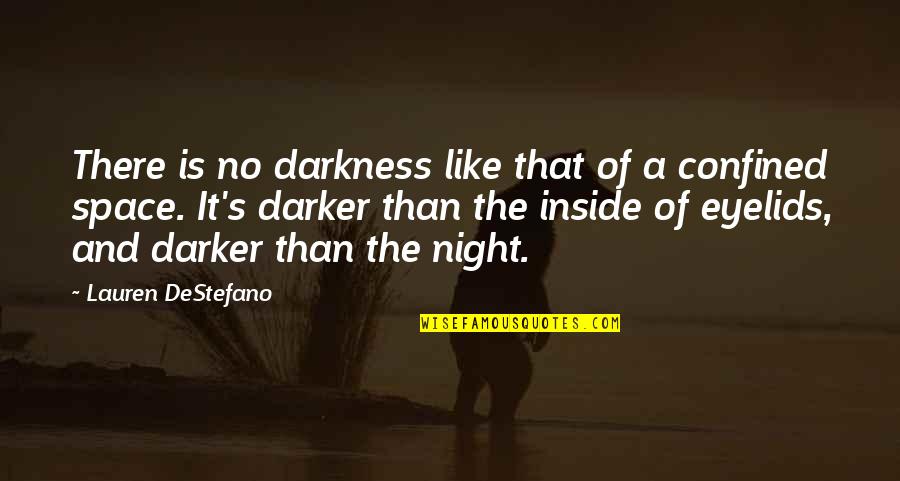 Darker Than Quotes By Lauren DeStefano: There is no darkness like that of a