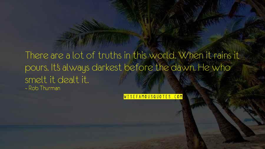 Darkest Before The Dawn Quotes By Rob Thurman: There are a lot of truths in this