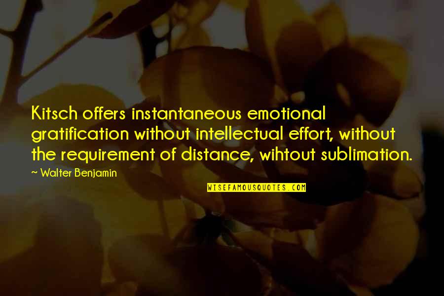 Darkest Dungeon 2 Narrator Quotes By Walter Benjamin: Kitsch offers instantaneous emotional gratification without intellectual effort, Darkest Dungeon 2 Narrator Quotes By Walter Benjamin: Kitsch offers instantaneous emotional gratification without intellectual effort,