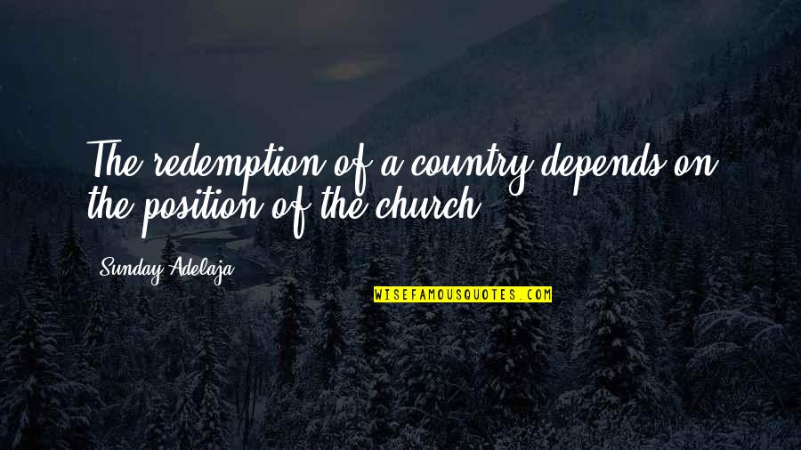 Darkest Dungeons Quotes By Sunday Adelaja: The redemption of a country depends on the