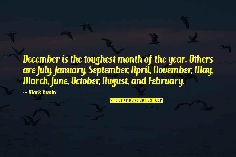 Darkest Hour Horatius Quote Quotes By Mark Twain: December is the toughest month of the year.
