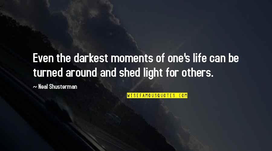 Darkest Life Quotes By Neal Shusterman: Even the darkest moments of one's life can