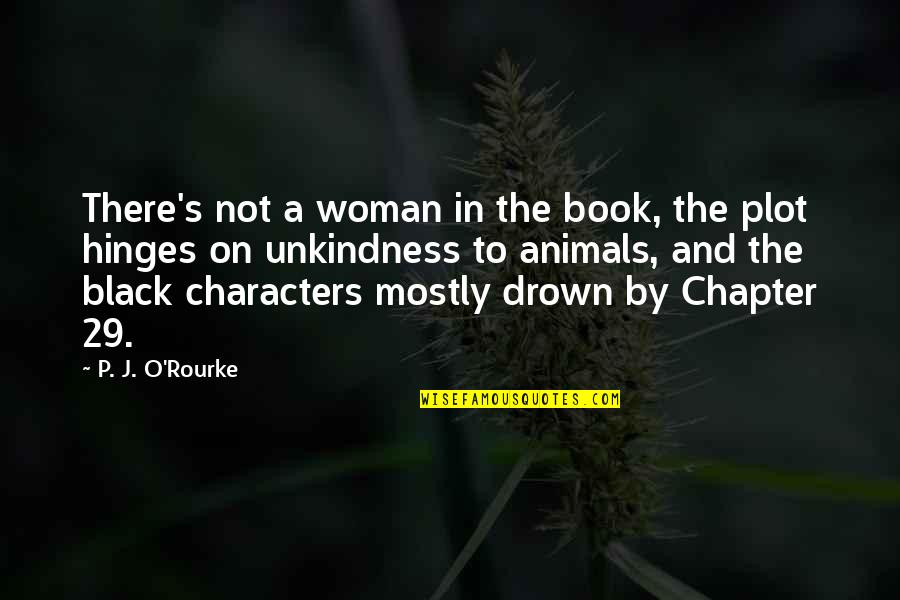 Darkest Minds Liam And Ruby Quotes By P. J. O'Rourke: There's not a woman in the book, the Darkest Minds Liam And Ruby Quotes By P. J. O'Rourke: There's not a woman in the book, the