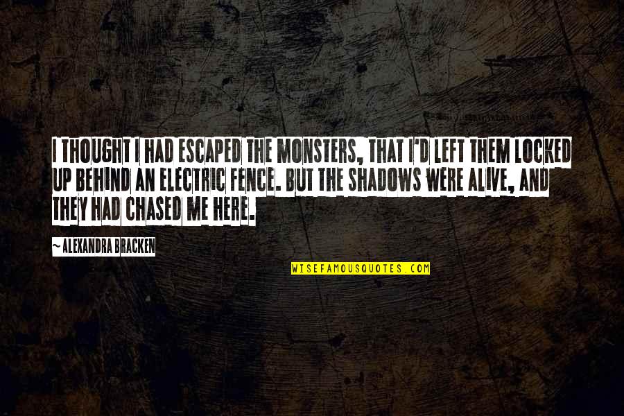Darkest Minds Liam Quotes By Alexandra Bracken: I thought I had escaped the monsters, that
