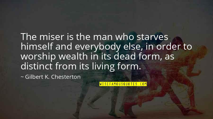 Darkest Place Quotes By Gilbert K. Chesterton: The miser is the man who starves himself