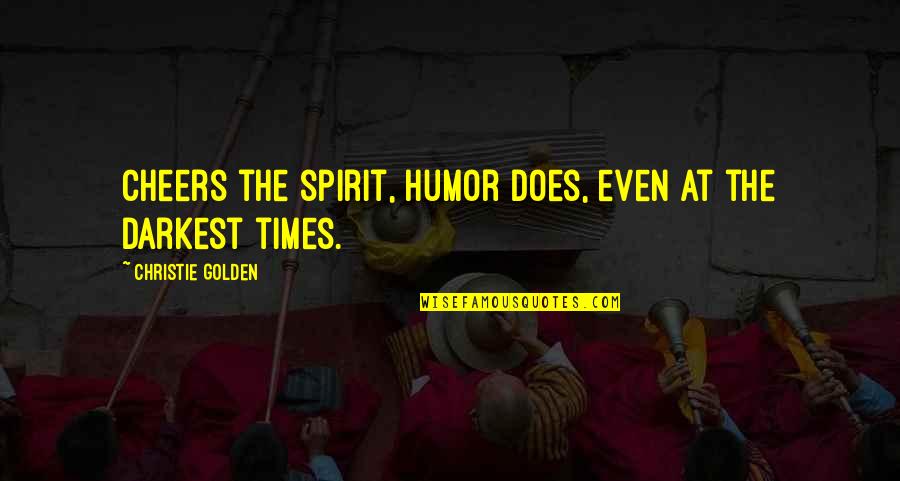 Darkest Times Quotes By Christie Golden: Cheers the spirit, humor does, even at the