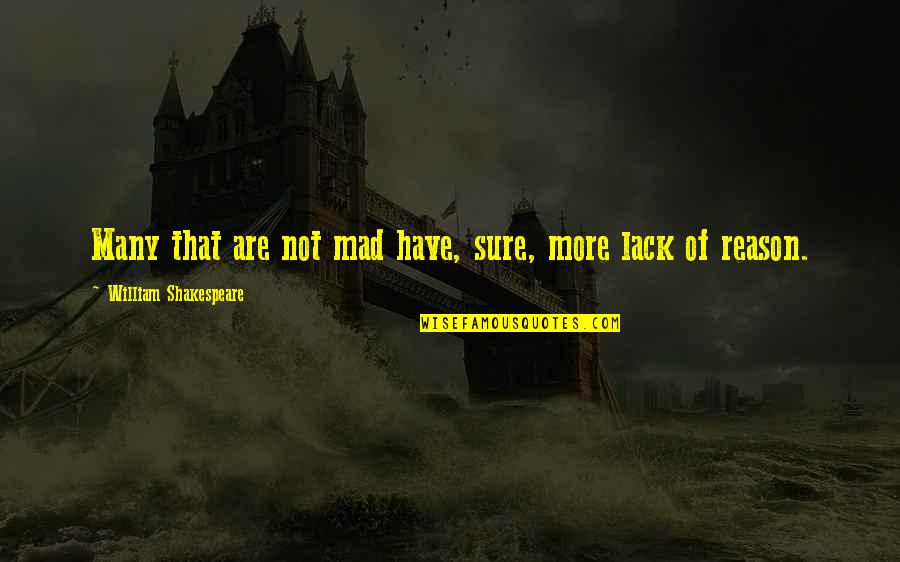 Darkforce Manipulation Quotes By William Shakespeare: Many that are not mad have, sure, more