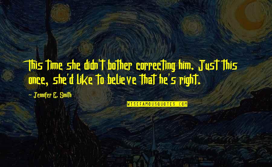 Darkish Red Quotes By Jennifer E. Smith: This time she didn't bother correcting him. Just