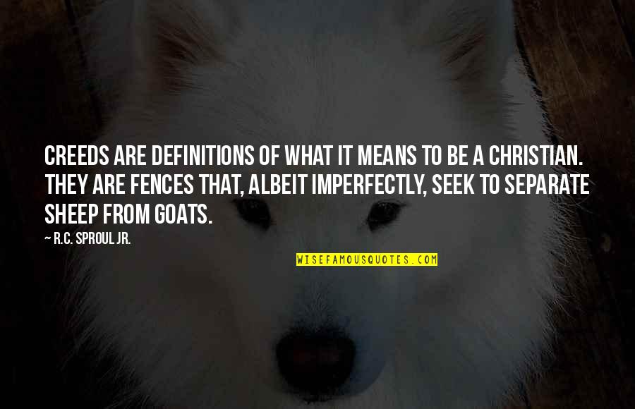 Darkitty Quotes By R.C. Sproul Jr.: Creeds are definitions of what it means to Darkitty Quotes By R.C. Sproul Jr.: Creeds are definitions of what it means to