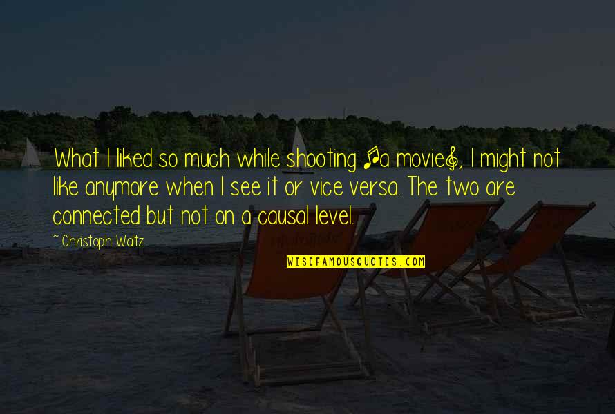 Darklighter Charmed Quotes By Christoph Waltz: What I liked so much while shooting [a Darklighter Charmed Quotes By Christoph Waltz: What I liked so much while shooting [a