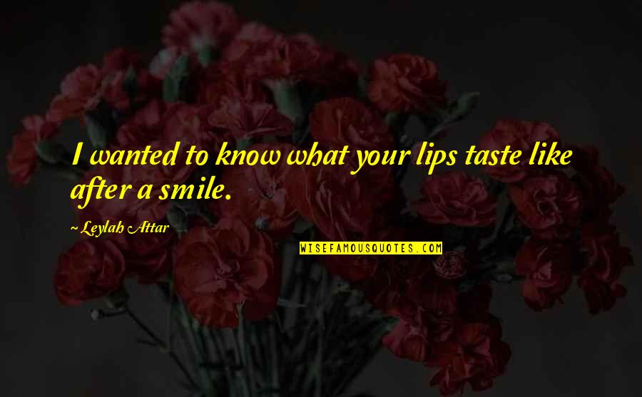 Darklord Quotes By Leylah Attar: I wanted to know what your lips taste