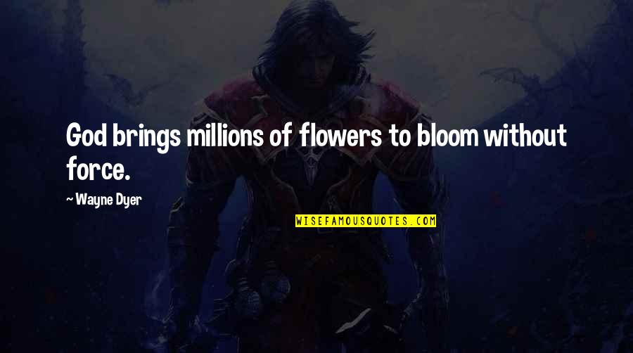 Darklord Yu Gi Oh Quotes By Wayne Dyer: God brings millions of flowers to bloom without