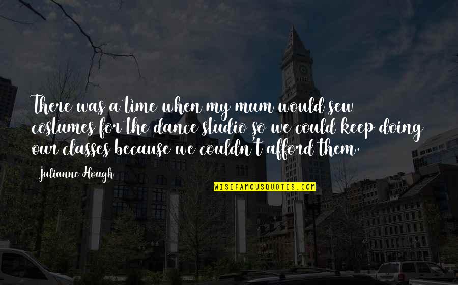 Darkness 2 Fat Tony Quotes By Julianne Hough: There was a time when my mum would Darkness 2 Fat Tony Quotes By Julianne Hough: There was a time when my mum would