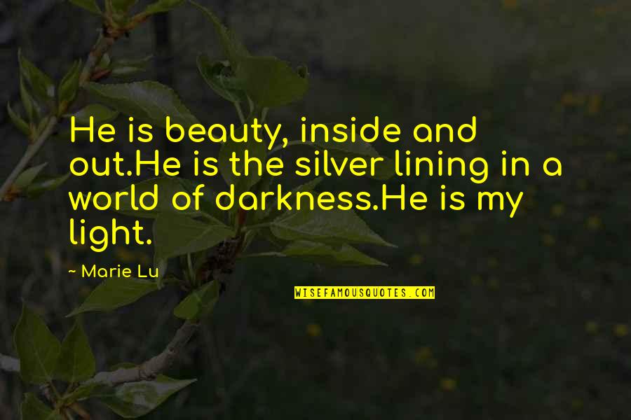 Darkness And Beauty Quotes By Marie Lu: He is beauty, inside and out.He is the